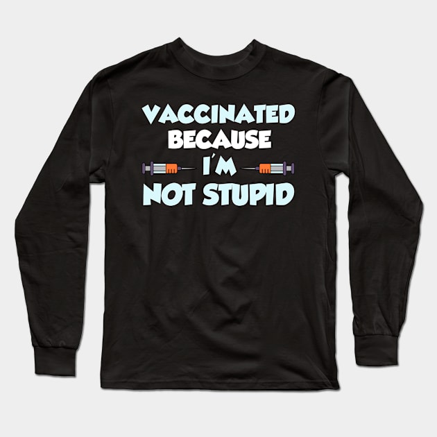 Vaccination Awareness Vaccinated Saying Long Sleeve T-Shirt by PixelArt